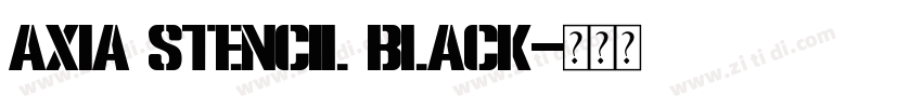 Axia Stencil Black字体转换 Axia Stencil Black字体转换